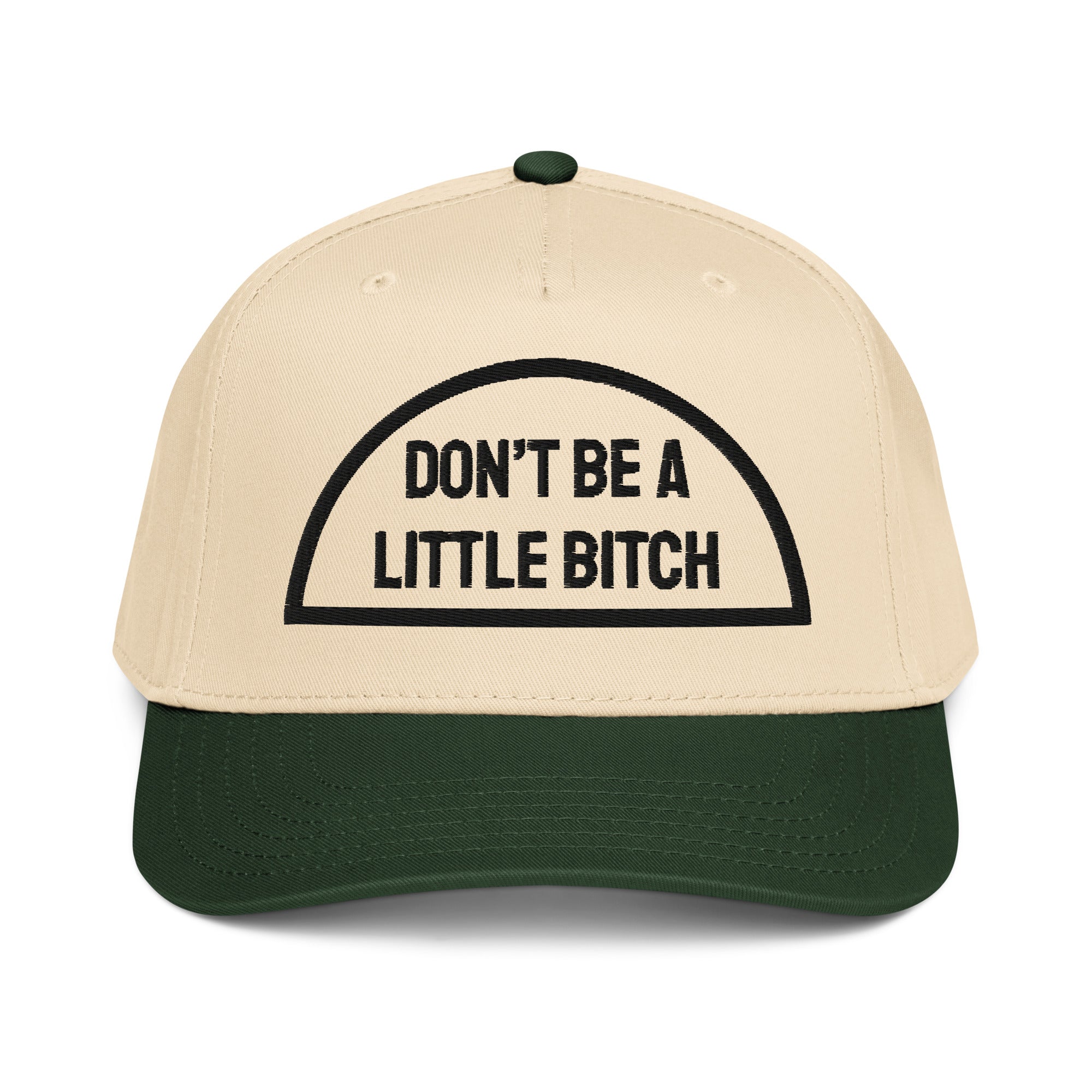 Don't Be A Little B*tch 5 Panel Cap / Multi Colors in beige and green with bold text.